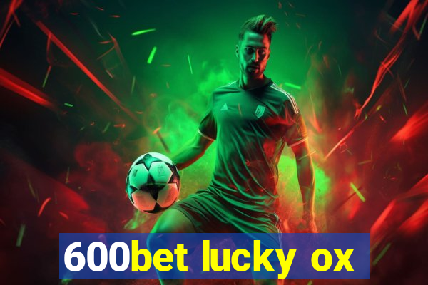 600bet lucky ox